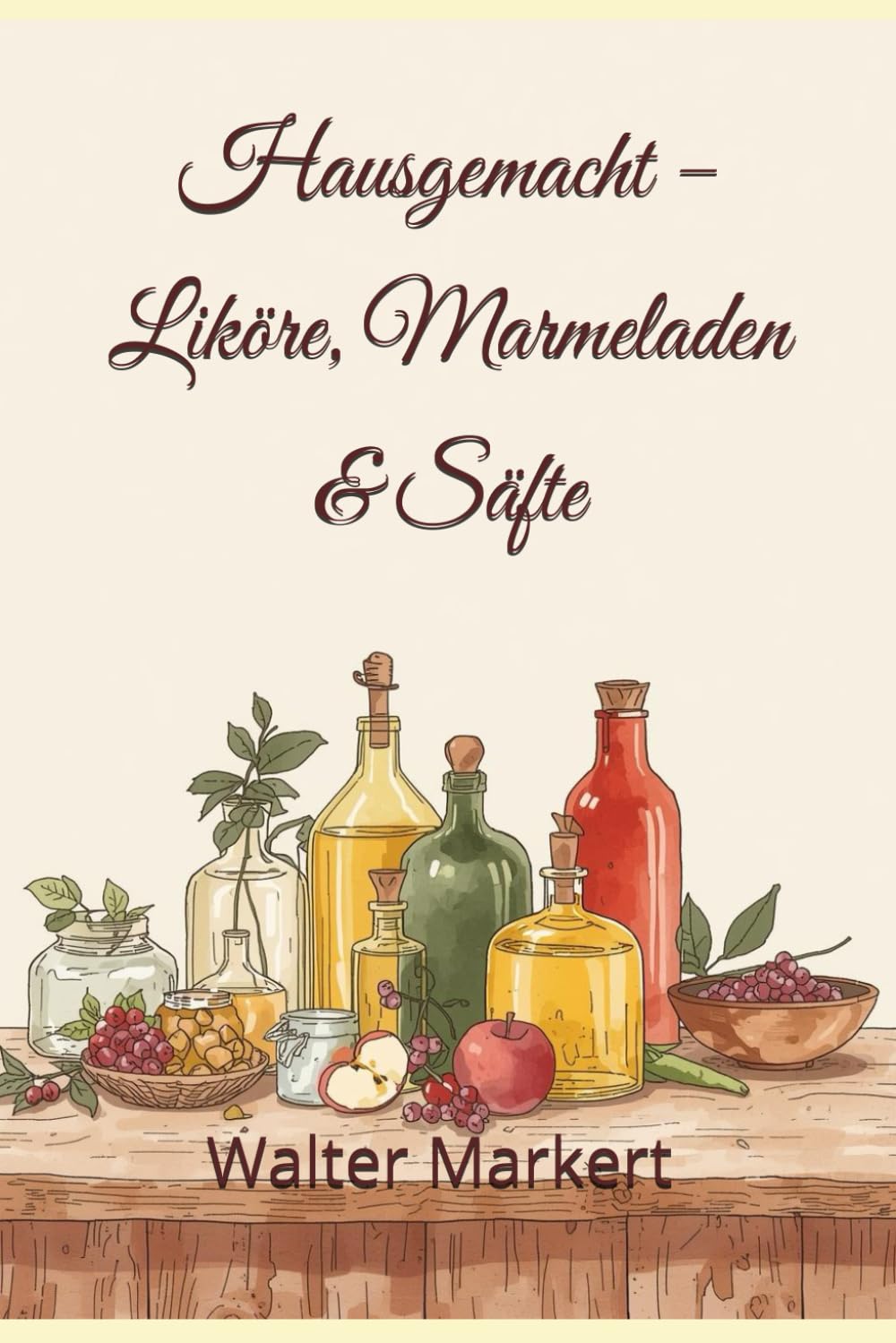 Hausgemacht – Likoere, Marmeladen & Saefte