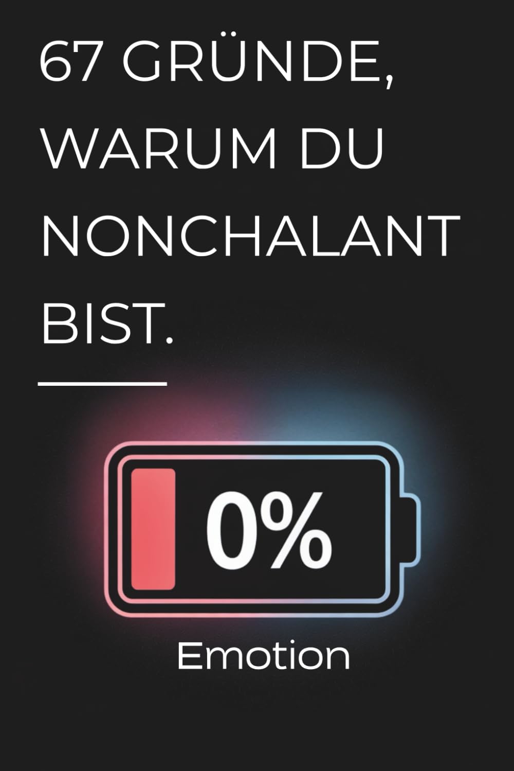 67 Gruende, warum du nonchalant bist