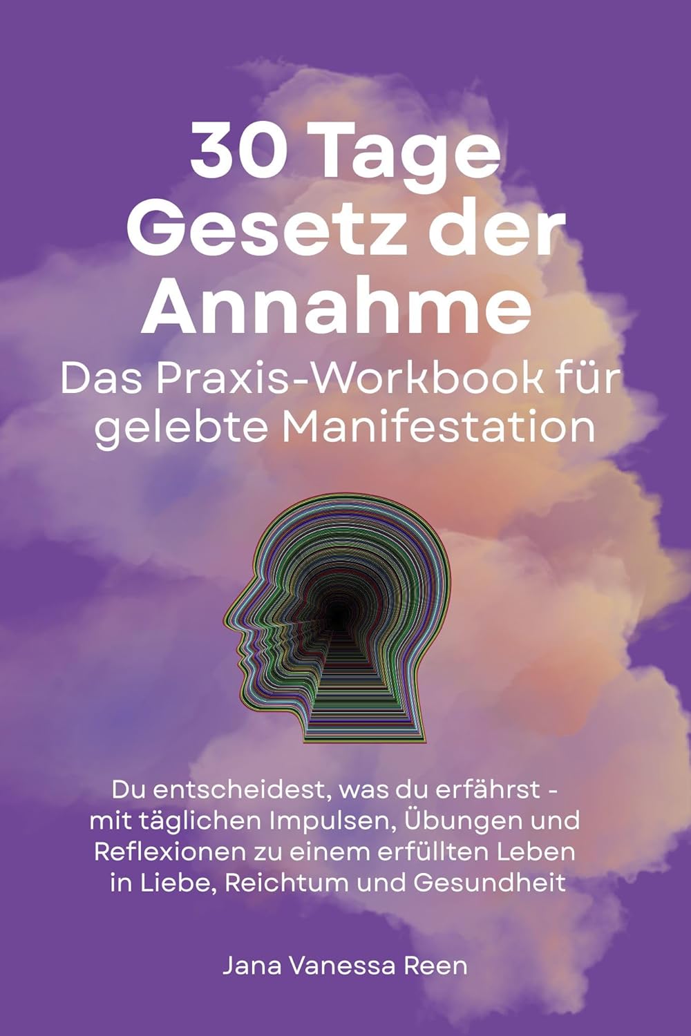 30 Tage Gesetz der Annahme – Das Praxis-Workbook fuer gelebte Manifestation